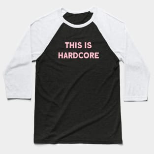 This Is Hardcore, pink Baseball T-Shirt